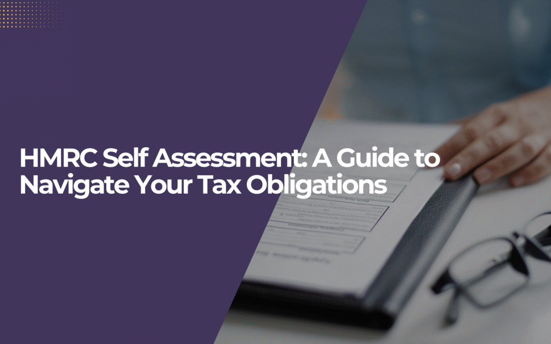 HMRC Self Assessment: A Guide to Navigate Your Tax Obligations