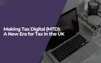 Making Tax Digital (MTD): A New Era for Tax in the UK