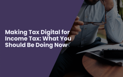 Making Tax Digital for Income Tax: What You Should Be Doing Now