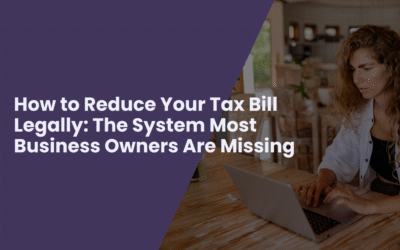 How to Reduce Your Tax Bill Legally: The System Most Business Owners Are Missing